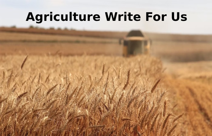 Agriculture Write For Us