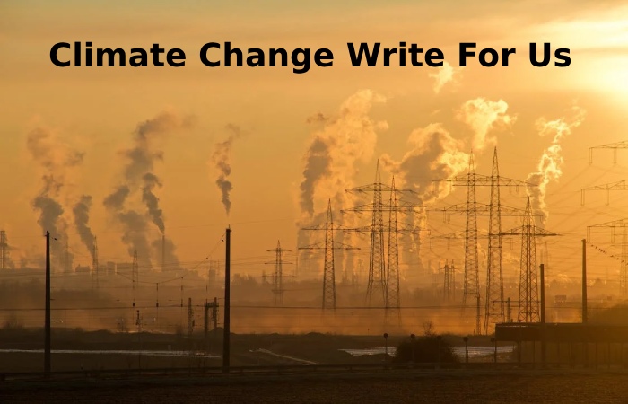 Climate Change Write For Us