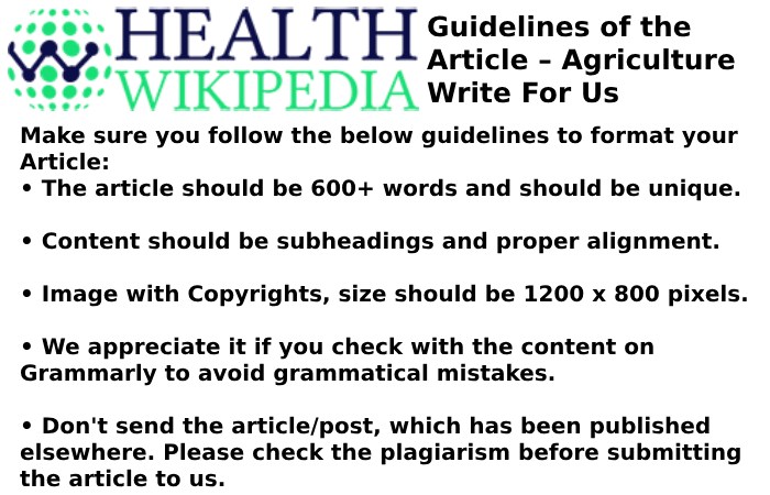 Guidelines of the Article – Agriculture Write For Us