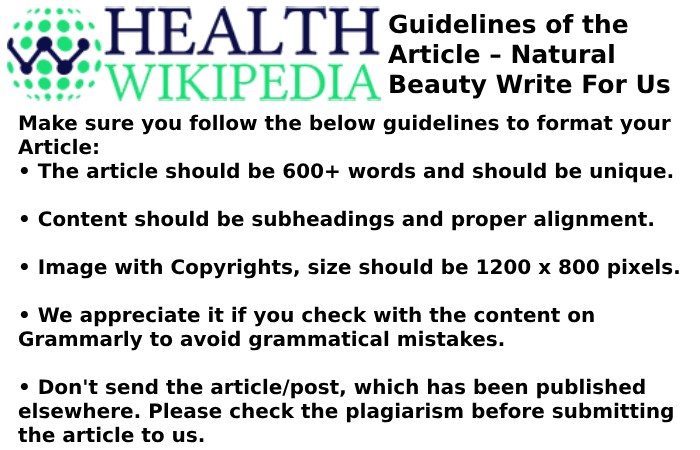 Guidelines of the Article – Natural Beauty Write For Us